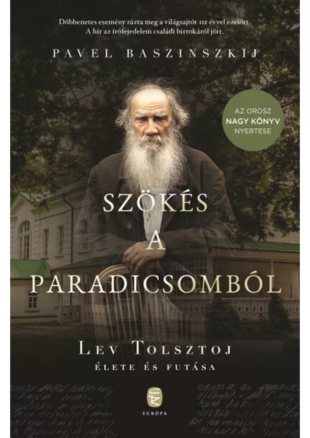 Pavel Baszinszkij - Szökés a paradicsomból - Lev Tolsztoj élete és futása