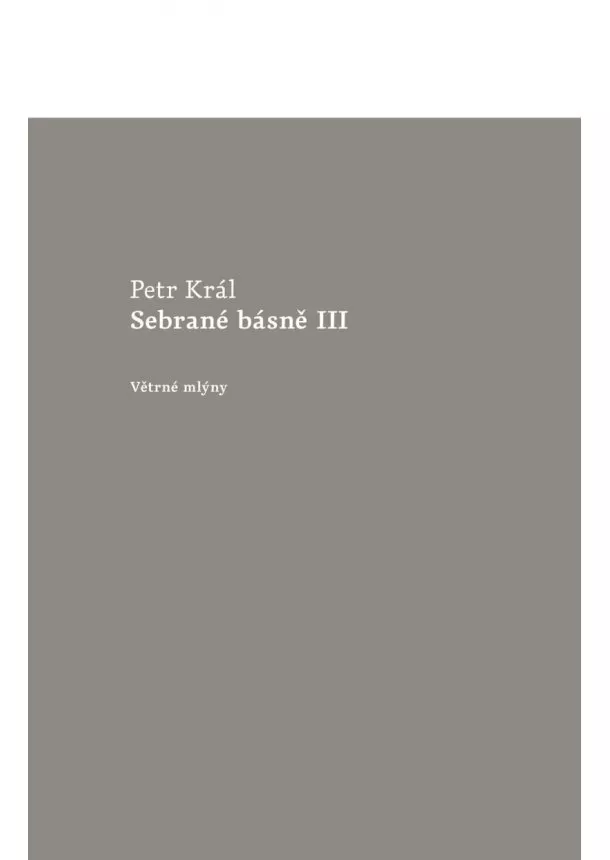 Petr Král - Sebrané básně III