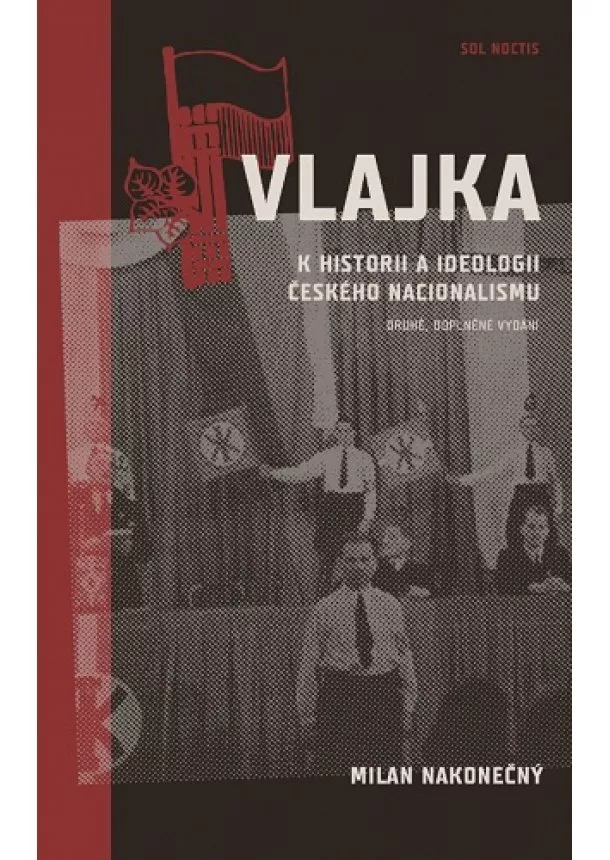 Milan Nakonečný - Vlajka - K historii a ideologii českého nacionalismu