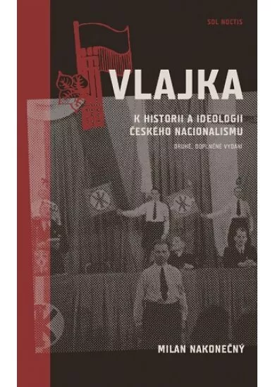 Vlajka - K historii a ideologii českého nacionalismu