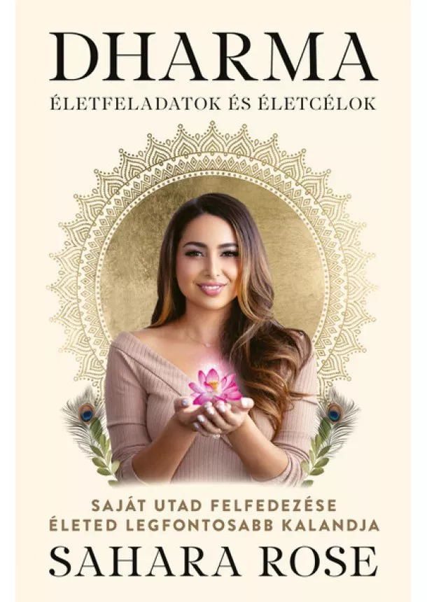 Sahara Rose - DHARMA - életfeladatok és életcélok - Saját utad felfedezése életed legfontosabb kalandja