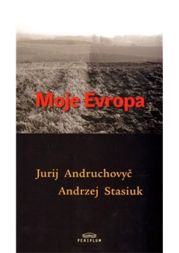 Jurij Andruchovyč , Andrzej Stasiuk - Moje Evropa