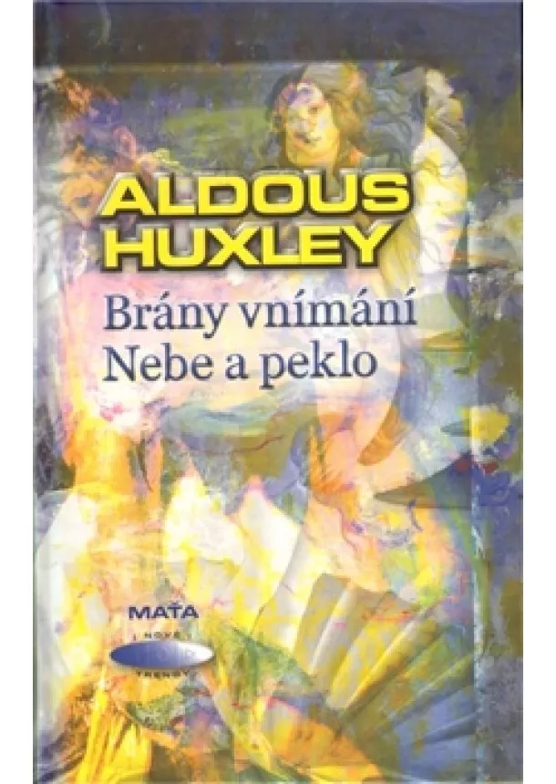 Aldous Huxley - Brány vnímání. Nebe a peklo