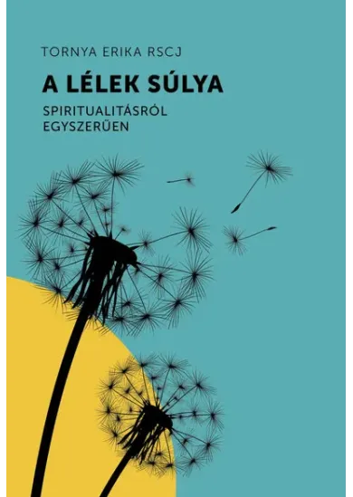 A lélek súlya - Spiritualitásról egyszerűen