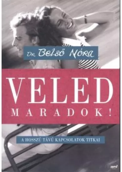 Veled maradok! /A hosszú távú kapcsolatok titkai