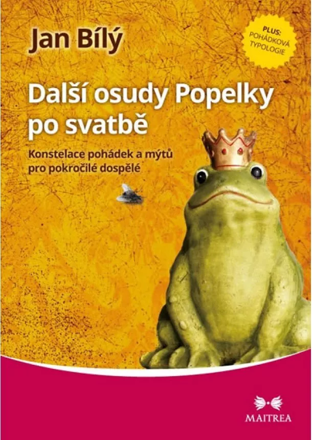 Jan Bílý - Další osudy Popelky po svatbě - Konstelace pohádek a mýtů pro pokročilé dospělé