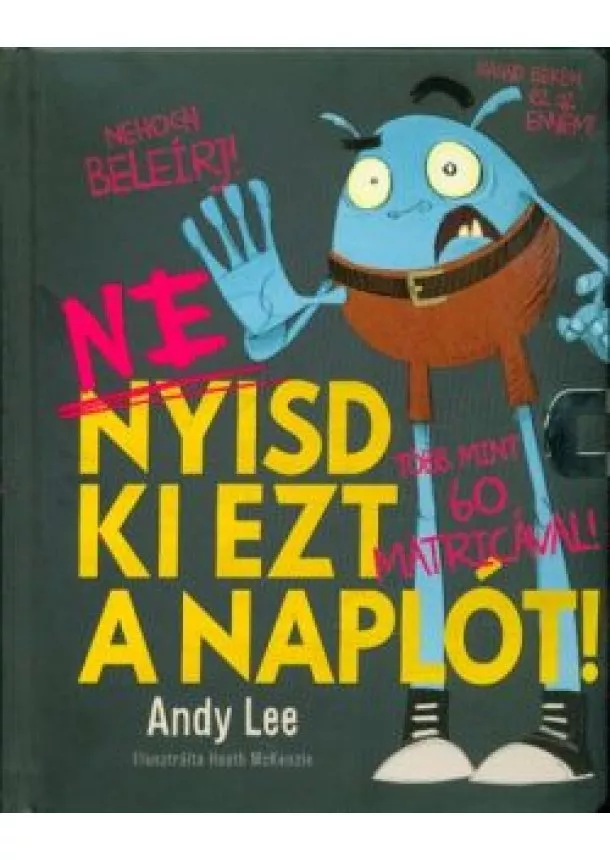 Andy Lee - Ne nyisd ki ezt a naplót! - Több mint 60 matricával!