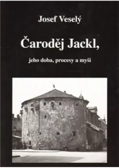 Čaroděj Jackl, jeho doba, procesy a myš