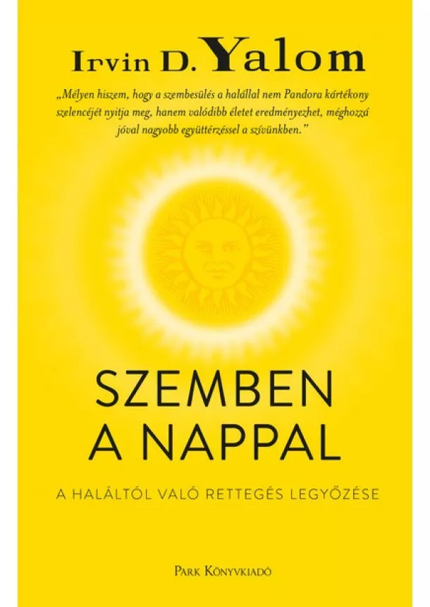 Irvin D. Yalom - Szemben a nappal - A haláltól való rettegés legyőzése (új kiadás)