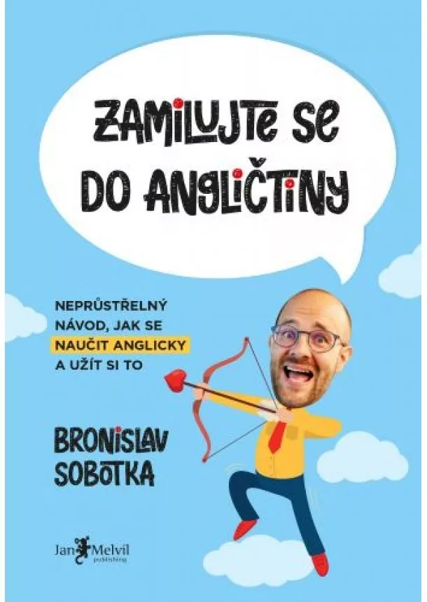 Bronislav Sobotka - Zamilujte se do angličtiny - Neprůstřelný návod, jak se naučit anglicky a užít si to