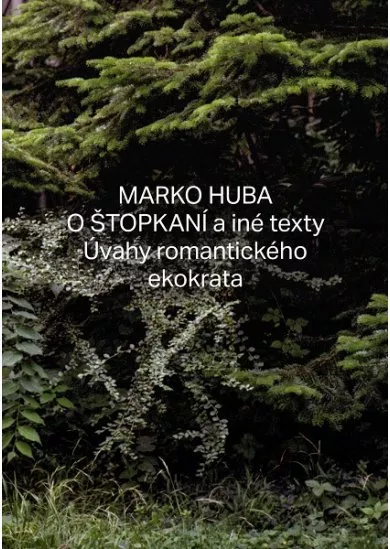 O štopkaní a iné texty - Úvahy romantického ekokrata