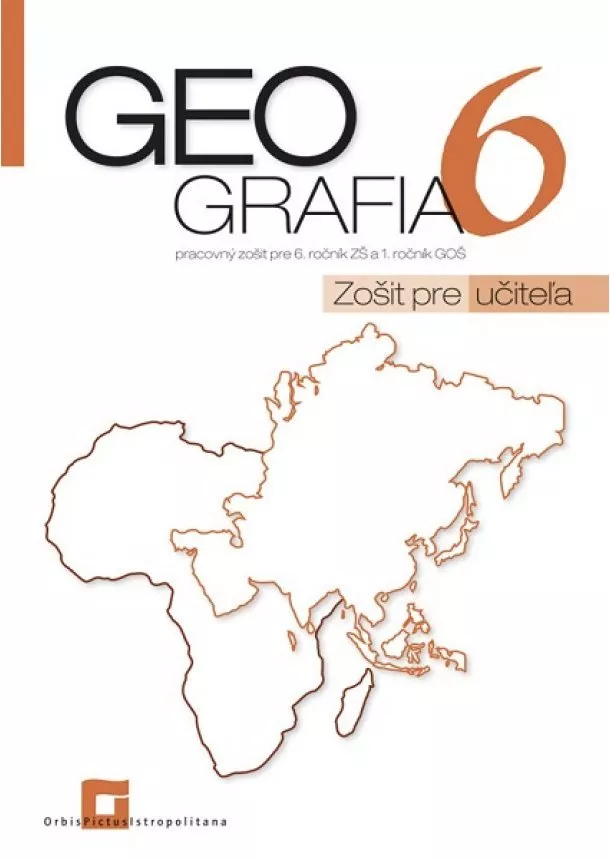 Patrik Bubelíny - Geografia 6 - Zošit pre učiteľa - pracovný zošit pre 6. ročník ZŠ a 1. ročník GOŠ