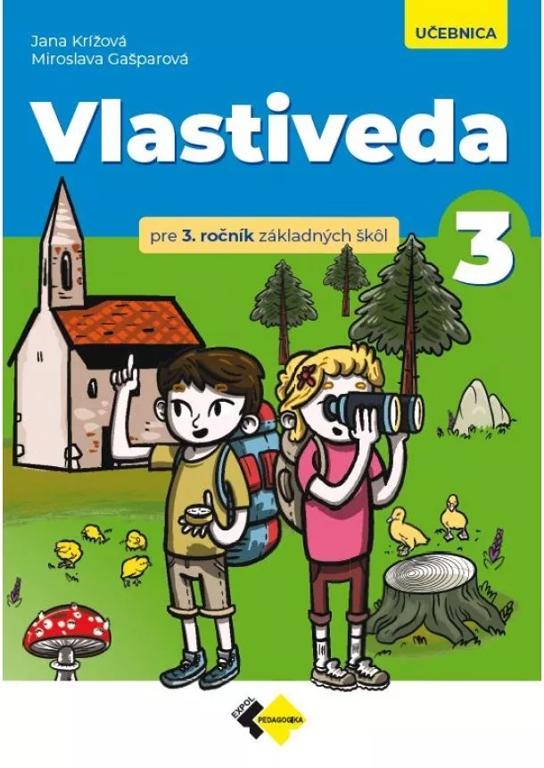 PaedDr. Jana Krížová, PhD., PaedDr. Miroslava Gašparová, PhD.  - Vlastiveda pre 3. ročník ZŠ – učebnica