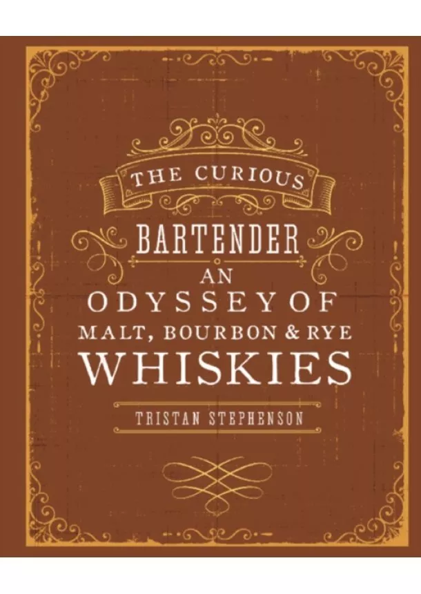 Tristan Stephenson - Curious Bartender: An Odyssey of Whiskies