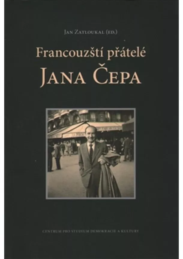 Jan Čep, Jiří Zatloukal - Francouzští přátelé Jana Čepa