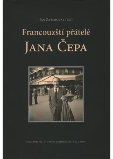 Francouzští přátelé Jana Čepa