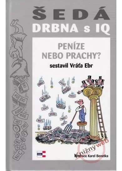 Šedá drbna s IQ - Peníze nebo prachy?