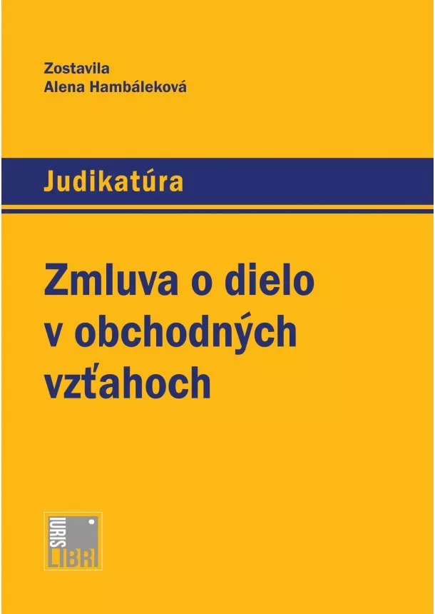 Alena Hambáleková - Zmluva o dielo v obchodných vzťahoch - Judikatúra