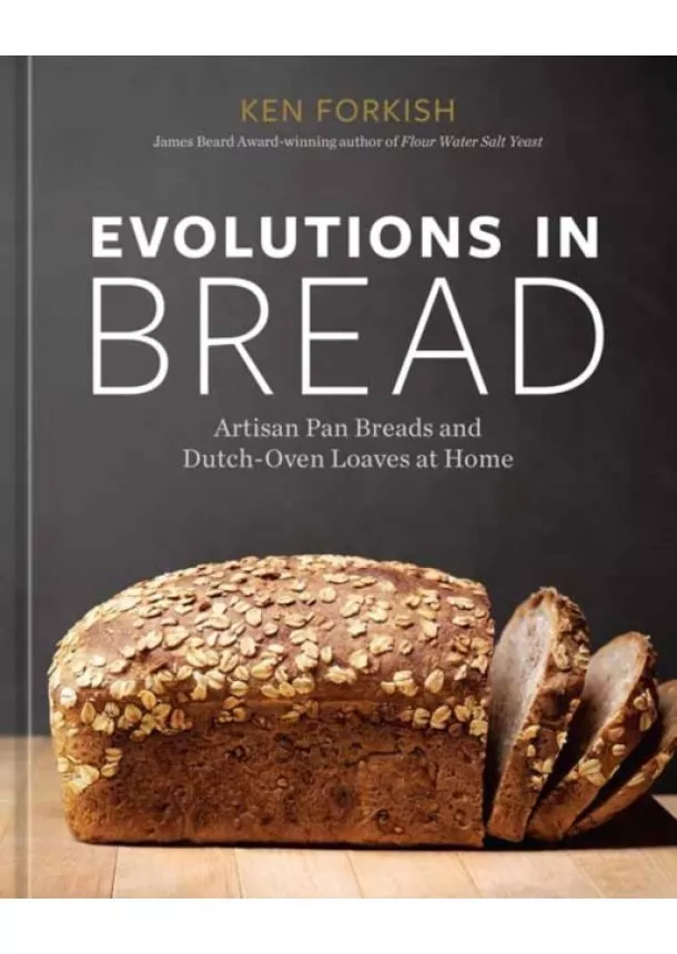 Ken Forkish - Evolutions in Bread