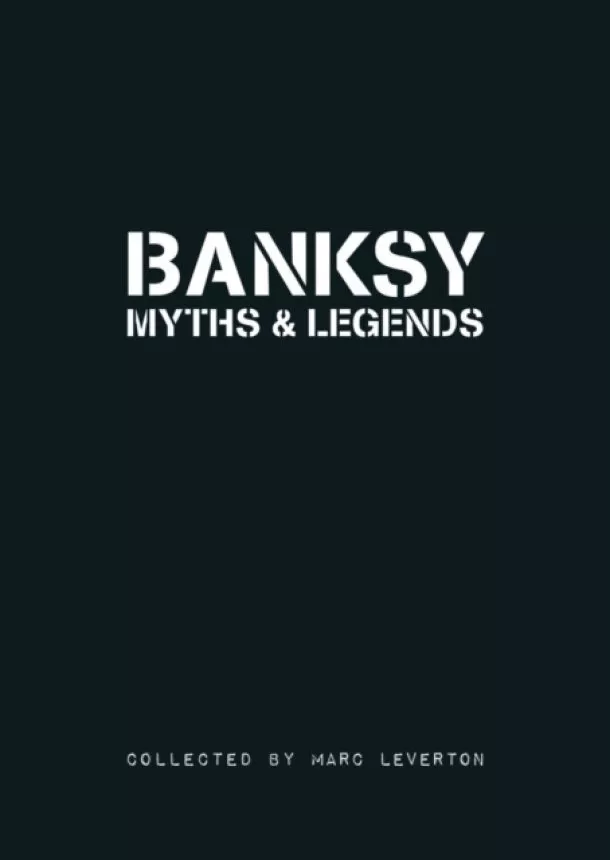 Marc Leverton - Banksy Myths & Legends