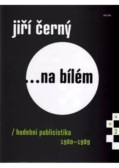 Jiří Černý... na bílém 3 - Hudební publicistika 19801989