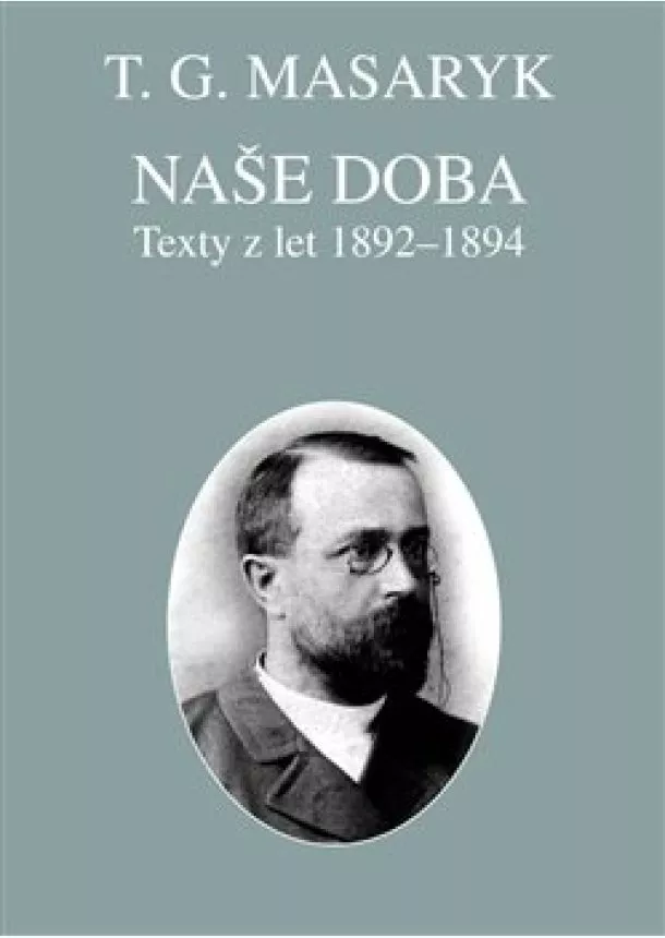 Tomáš Garrigue Masaryk - Naše doba - texty z let 1892-1894 - Spisy TGM sv. 22