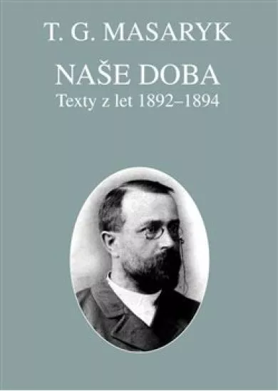 Naše doba - texty z let 1892-1894 - Spisy TGM sv. 22