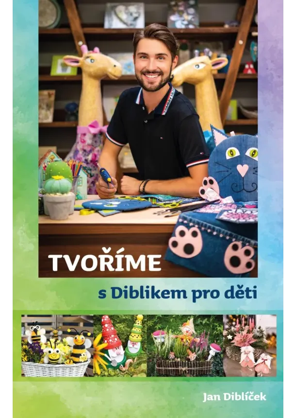 Jan Diblíček - Tvoříme s Diblikem pro děti