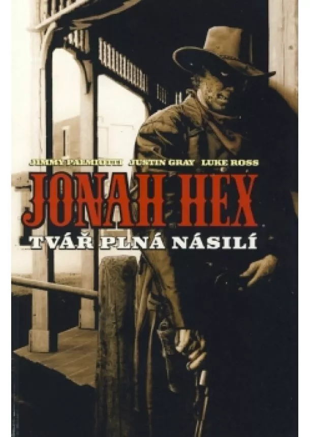 Jimmy Palmiotti , Justin Gray  - Jonah Hex: Tvář plná násilí