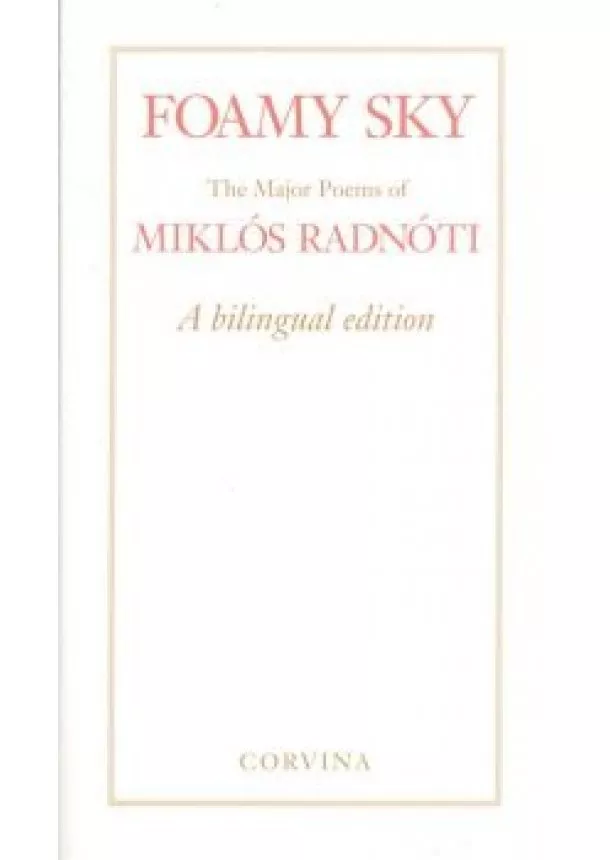 Radnóti Miklós - Foamy sky - A bilingual edition /Tajtékos ég - kétnyelvű