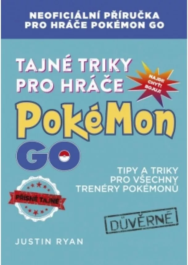 Justin Ryan - Tajné triky pro hráče Pokémon GO