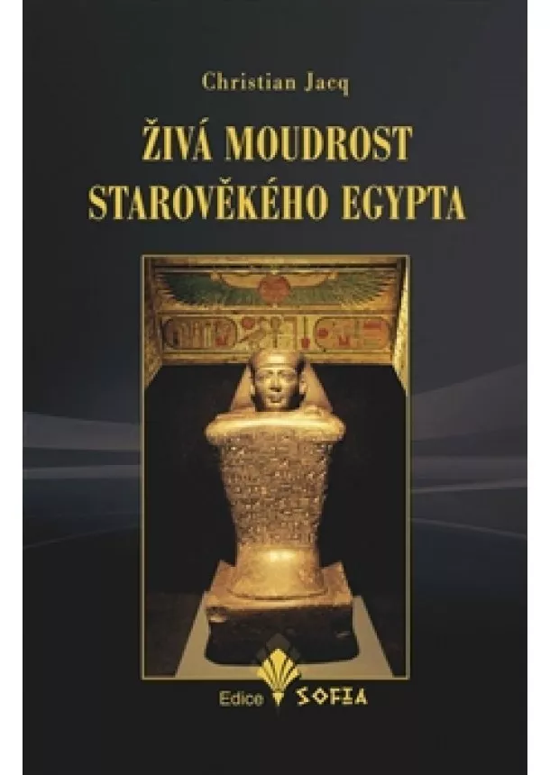 Christian Jacq - Živá moudrost starověkého Egypta