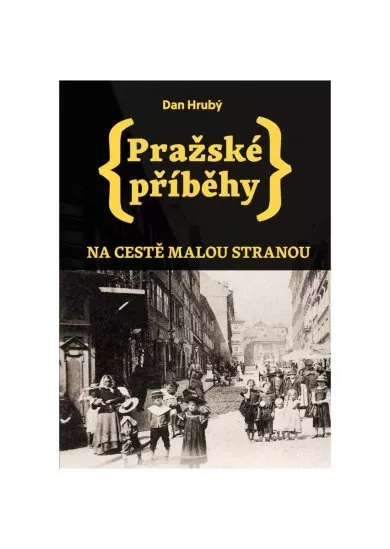 Pražské příběhy - Na cestě Malou stranou