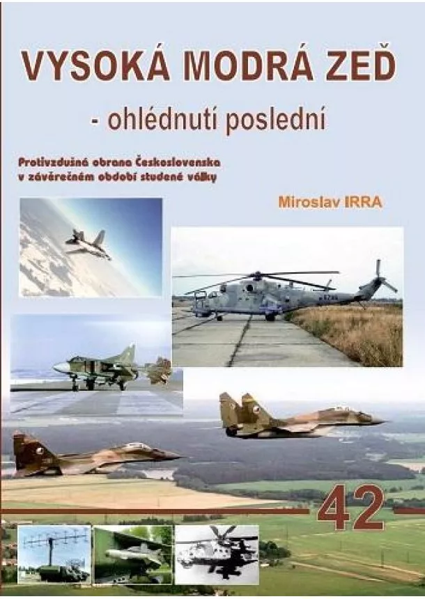 Miroslav Irra - AERO 42 Vysoká modrá zeď - ohlédnutí poslední