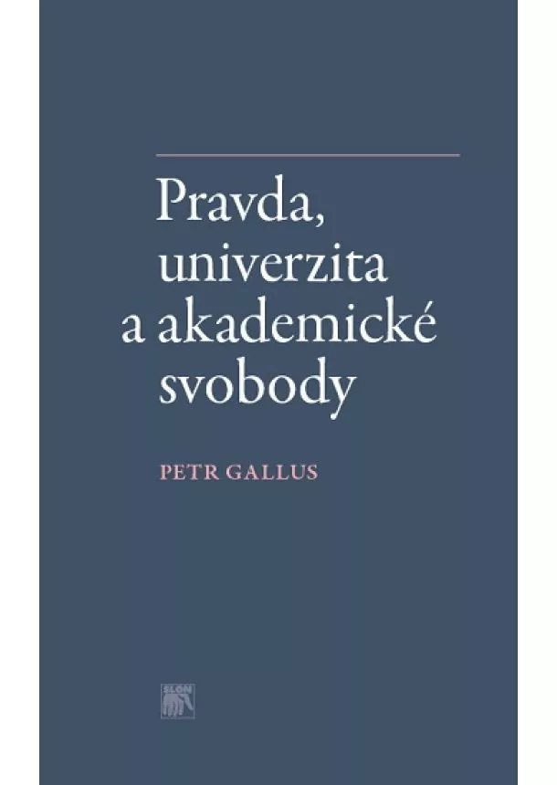 Petr Gallus - Pravda, univerzita a akademické svobody