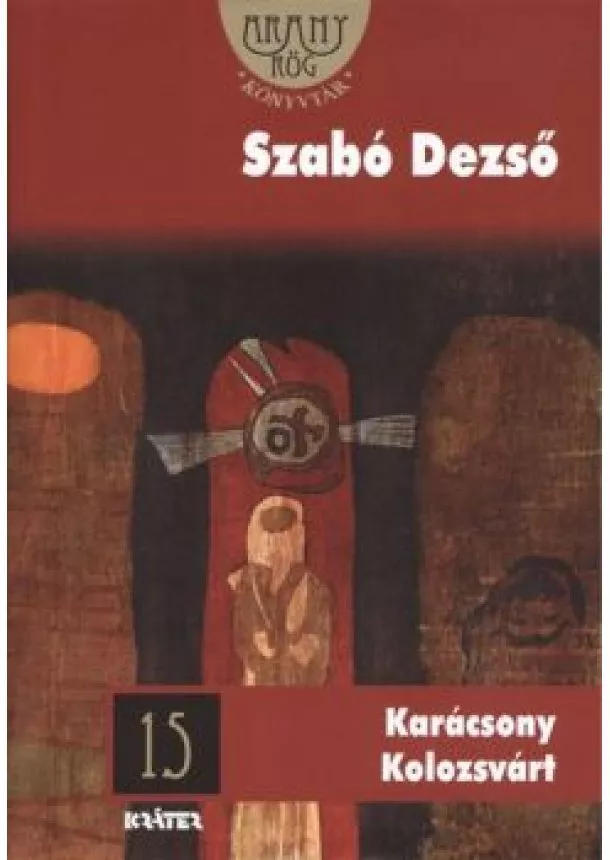 Szabó Dezső - KARÁCSONY KOLOZSVÁRT /ARANYRÖG KÖNYVTÁR 15.