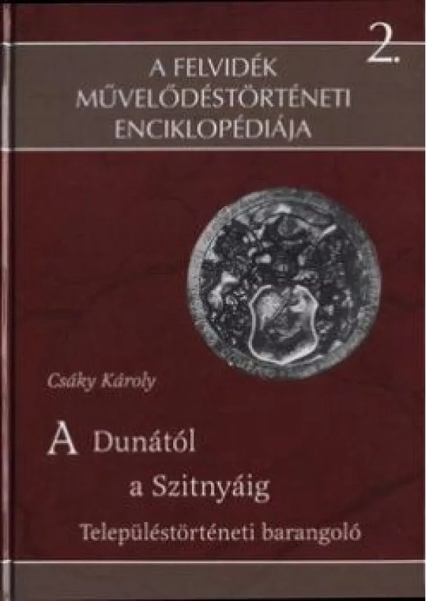 Csáky Károly - A Dunától a Szitnyáig - településtörténeti barangoló