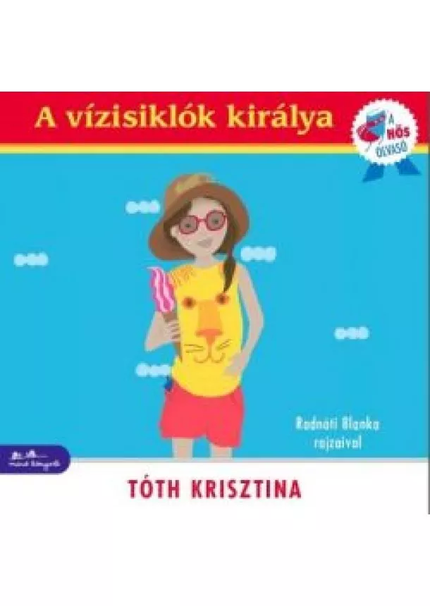 Tóth Krisztina - A vizisiklók királya /A hős olvasó