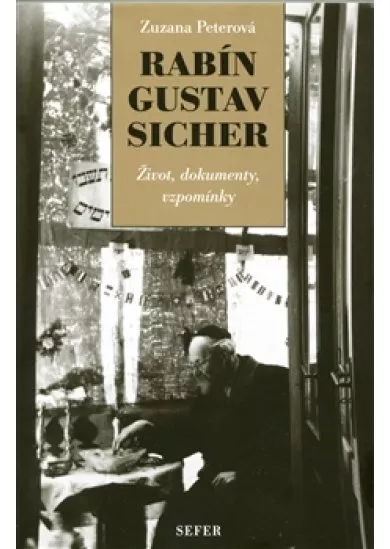 Rabín Gustav Sicher - Život, dokumenty, vzpomínky