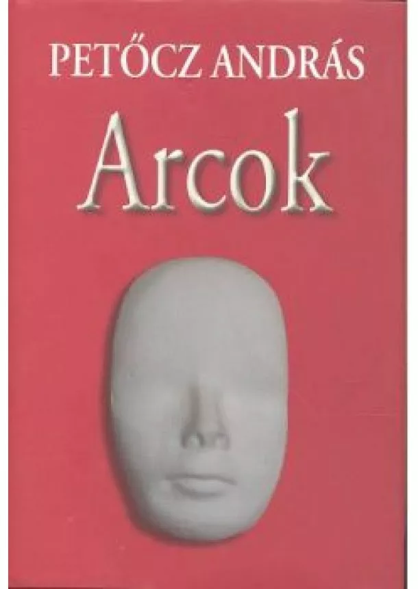 PETŐCZ ANDRÁS - ARCOK