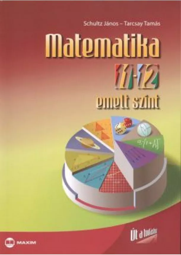 SCHULTZ JÁNOS - TARCSAY TAMÁS - MATEMATIKA 11-12. EMELT SZINT