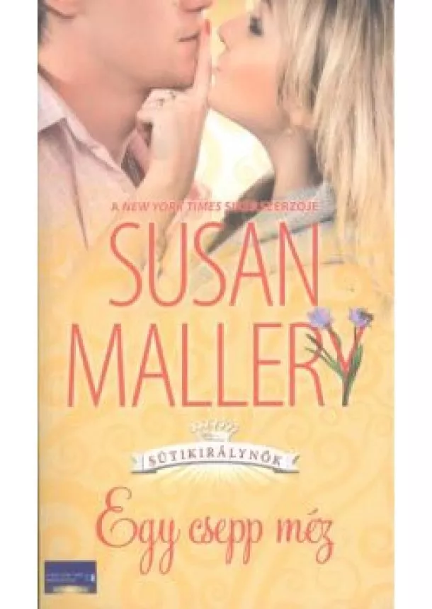 Susan Mallery - EGY CSEPP MÉZ /SÜTIKIRÁLYNŐK