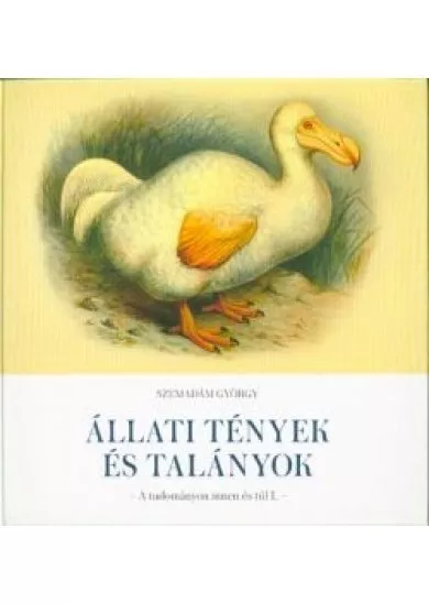 Állati tények és talányok - A tudományon innen és túl I.