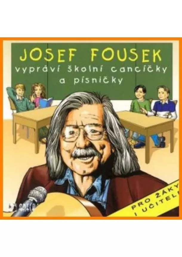 Josef Fousek - J. Fousek vypráví školní cancíčky a písničky - CD