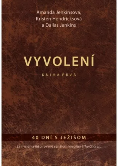 Vyvolení – 40 dní s Ježišom (Kniha prvá)