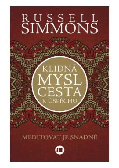 Klidná mysl, cesta k úspěchu - Meditovat je snadné