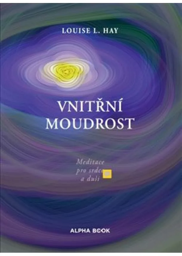 Louise L. Hay - Vnitřní moudrost - Meditace pro srdce a duši