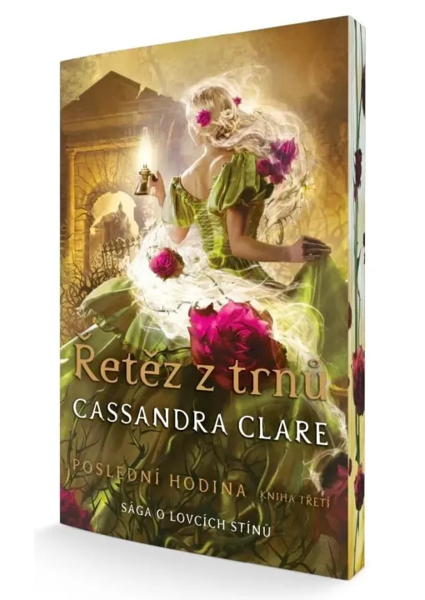 Cassandra Clare - Řetěz z trnů - Poslední hodina (kniha třetí) - barevná ořízka - Poslední hodina (3.díl) - Sága o lovcích stínů