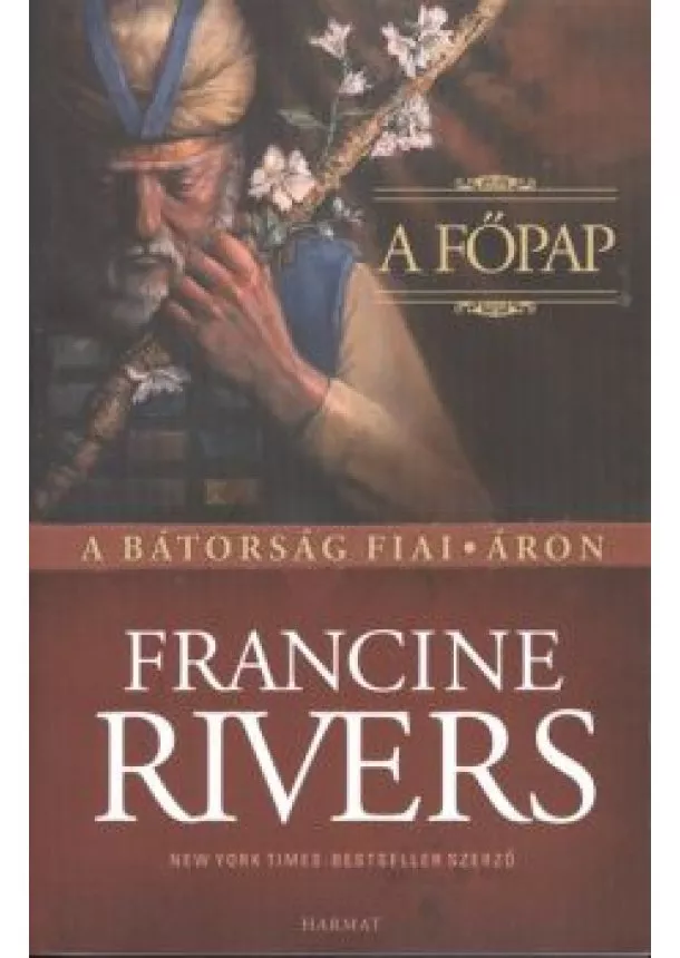 FRANCINE RIVERS - A FŐPAP: ÁRON