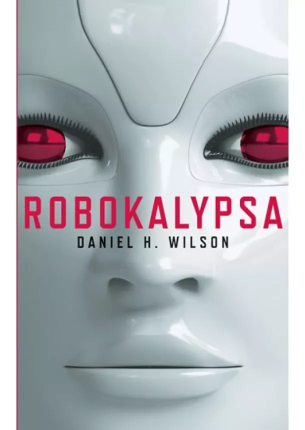 Daniel H. Wilson - Robokalypsa